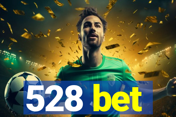 528 bet